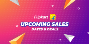 Flipkart Upcoming Sales Dates & Deals