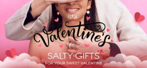 Salty Valentines Day Gifts for Your Girlfriend