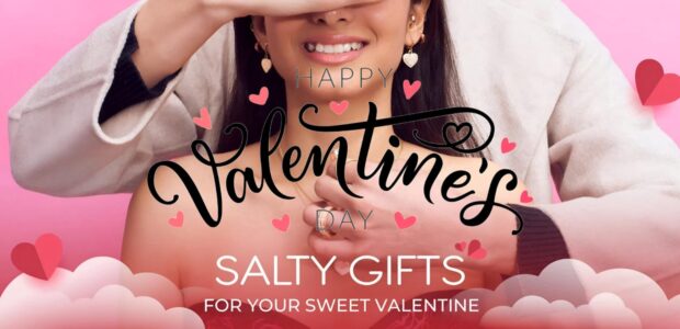 Salty Valentines Day Gifts for Your Girlfriend